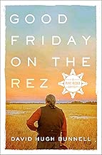 Good Friday on the Rez: A Pine Ridge Odyssey