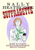 Algopix Similar Product 7 - Sally Heathcote, Suffragette