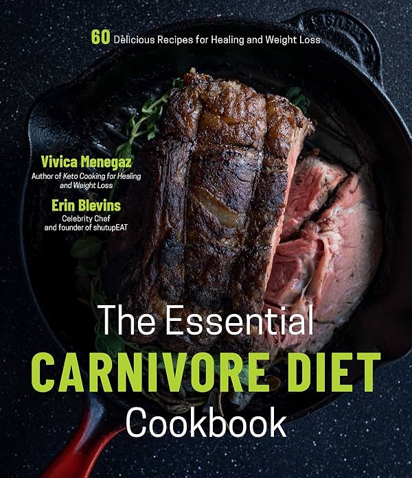 El Libro de Cocina Esencial de la Dieta Carnívora: 60 Deliciosas Recetas para Sanar y Perder Peso por Vivica Menegaz y Erin Blevins | 5 de enero de 2021