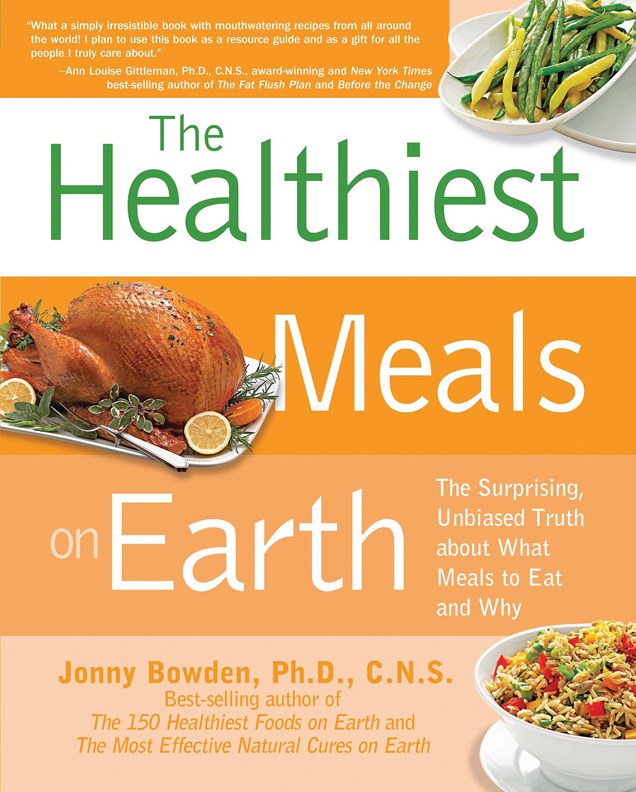 Buy The Healthiest Meals on Earth: The Surprising, Unbiased Truth About What Meals to Eat and Why — BookShops.in