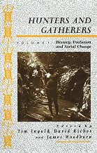 Hunters and Gatherers (Vol I): Vol I: History, Evolution and Social Change (Explorations in Anthropology)