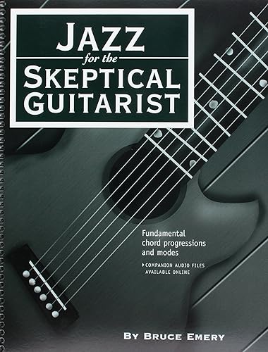 Jazz for the Skeptical Guitarist - Fundamental Chord Progressions and