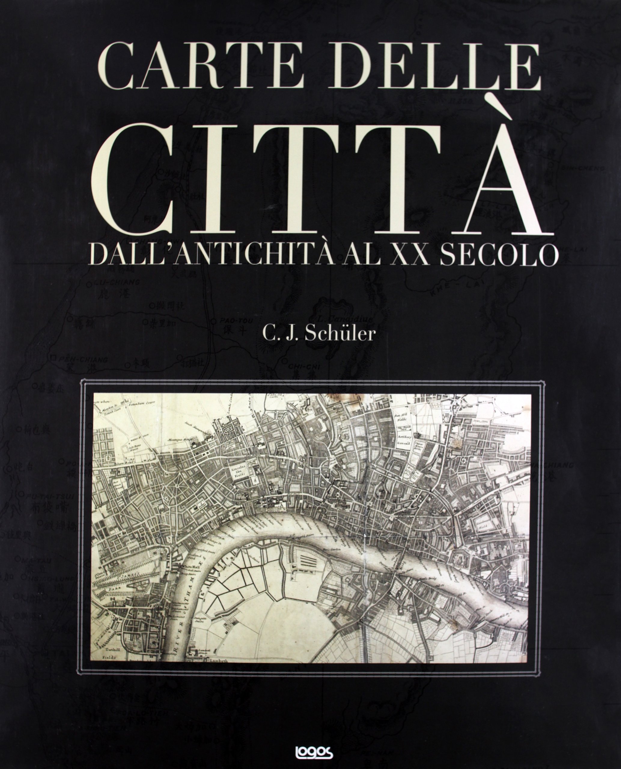 Carte delle città. Dall'antichità al XX secolo. Ediz. illustrata