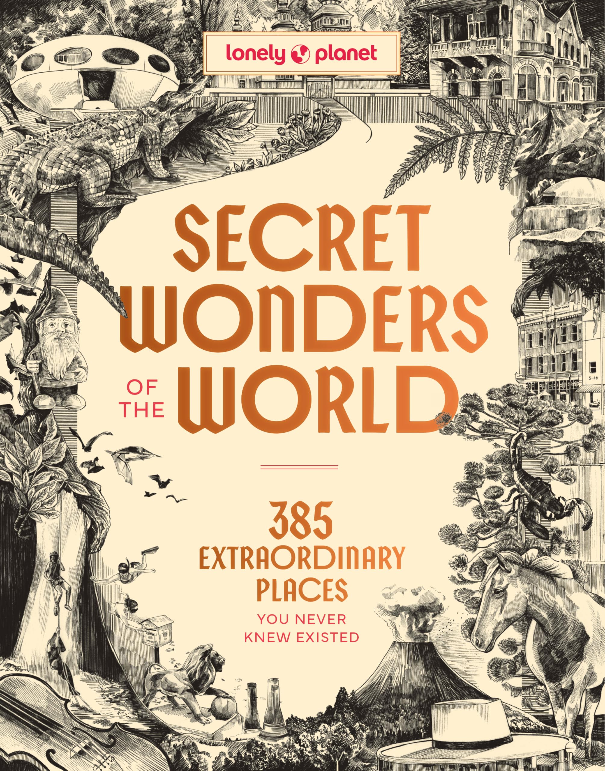 Lonely Planet Secret Wonders of the World by Lonely Planet (Hardback Book)