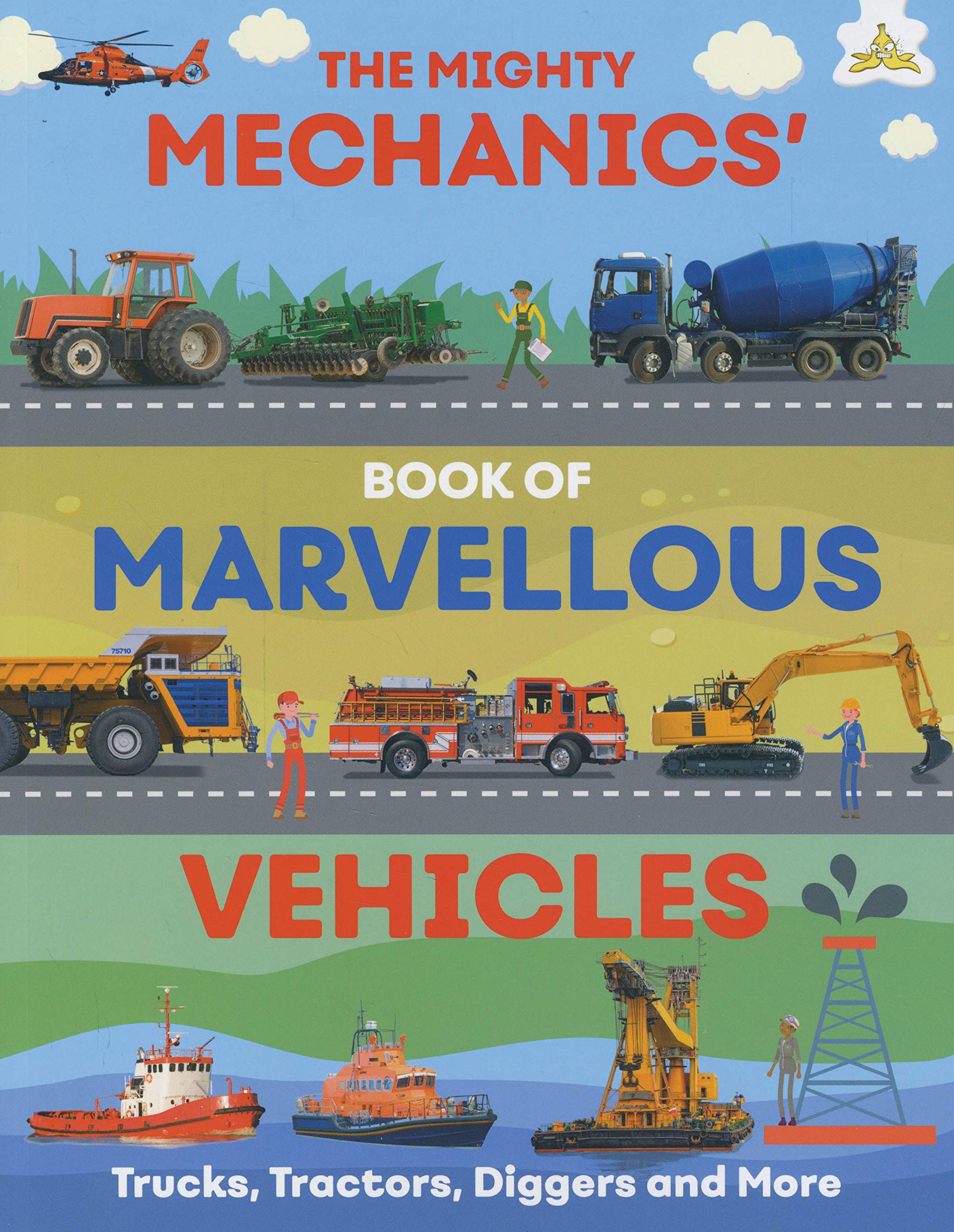 The Mighty Mechanics' Book of Marvellous Vehicles - Trucks, Tractors, Diggers and More