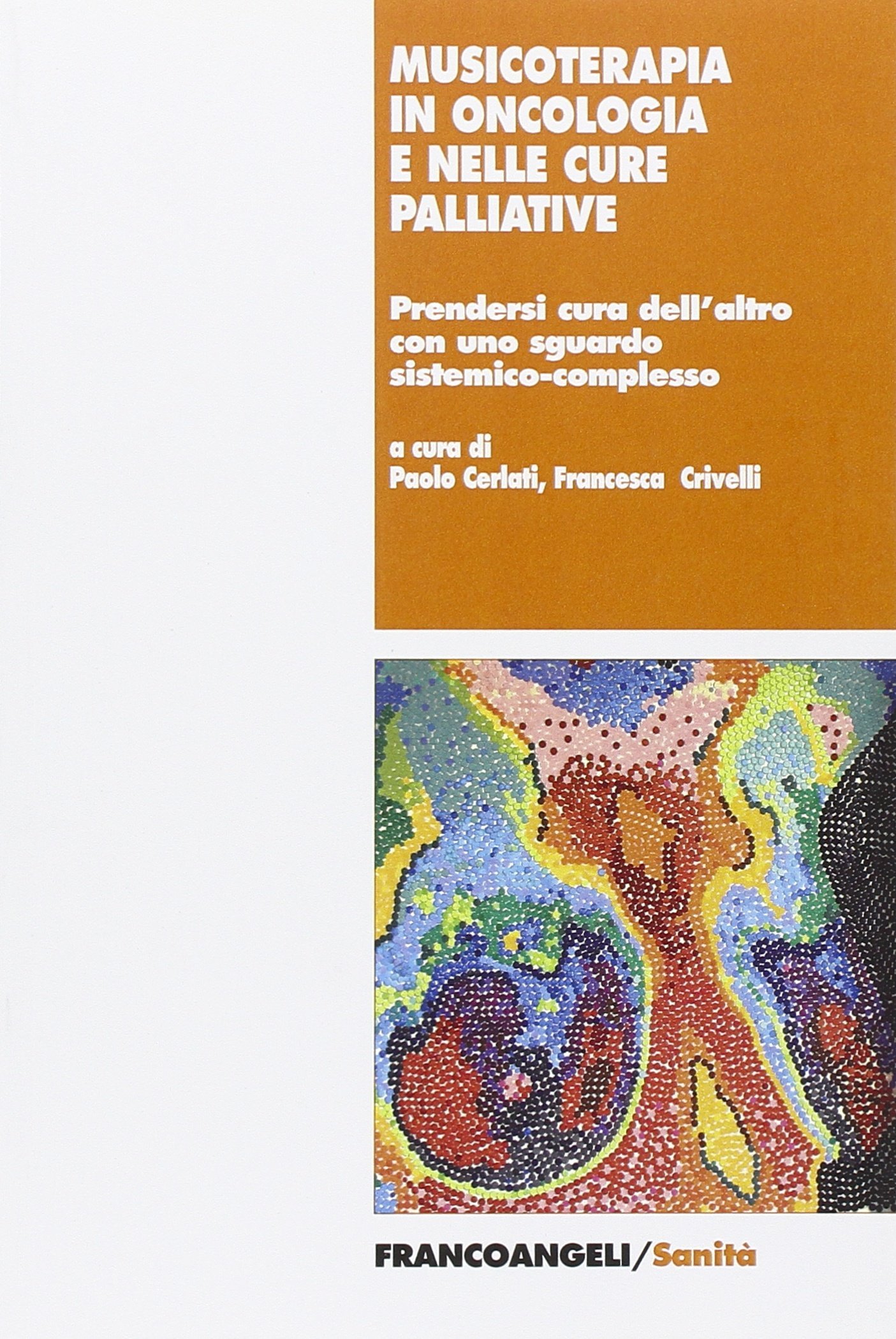 Musicoterapia in oncologia e nelle cure palliative. Prendersi cura dell'altro con uno sguardo sistemico-complesso