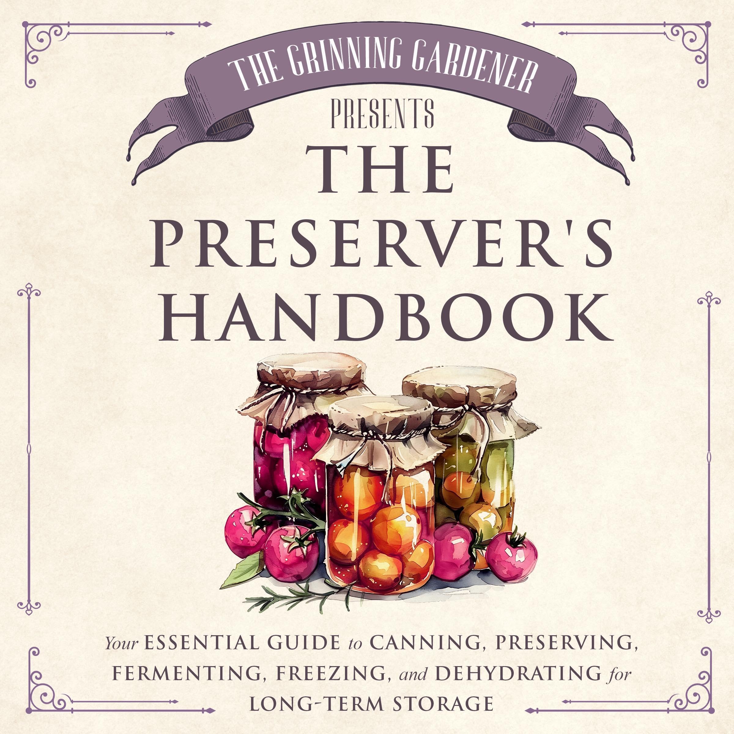The Grinning Gardener Presents: The Preserver's Handbook