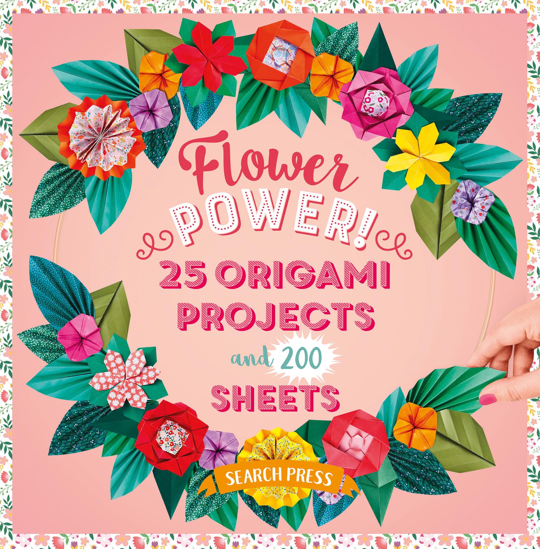 Flower Power!: 25 origami projects and 200 sheets (200 Origami Papers)