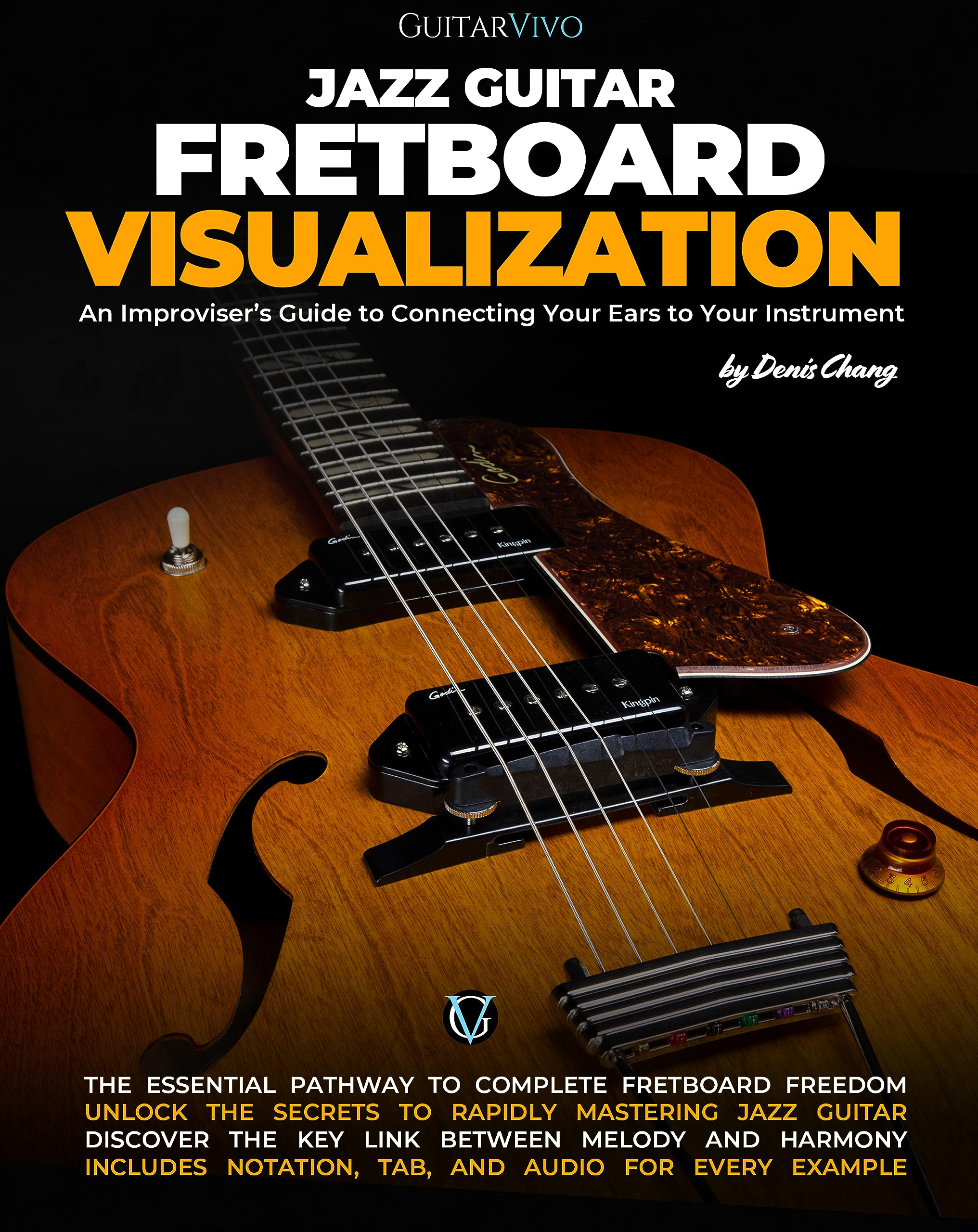 Jazz Guitar Fretboard Visualization: An Improviser's Guide to Connecting Your Ears to Your Instrument