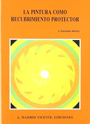 La pintura como recubrimiento protector (ANTONIO MADRID VICENTE)