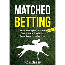 Matched Betting Book 2 More Strategies To Make Even Greater Profit and Boost Long-term Success betting, strategy, profit, betfair, win, money ..... offers, matched bet offers, free bets