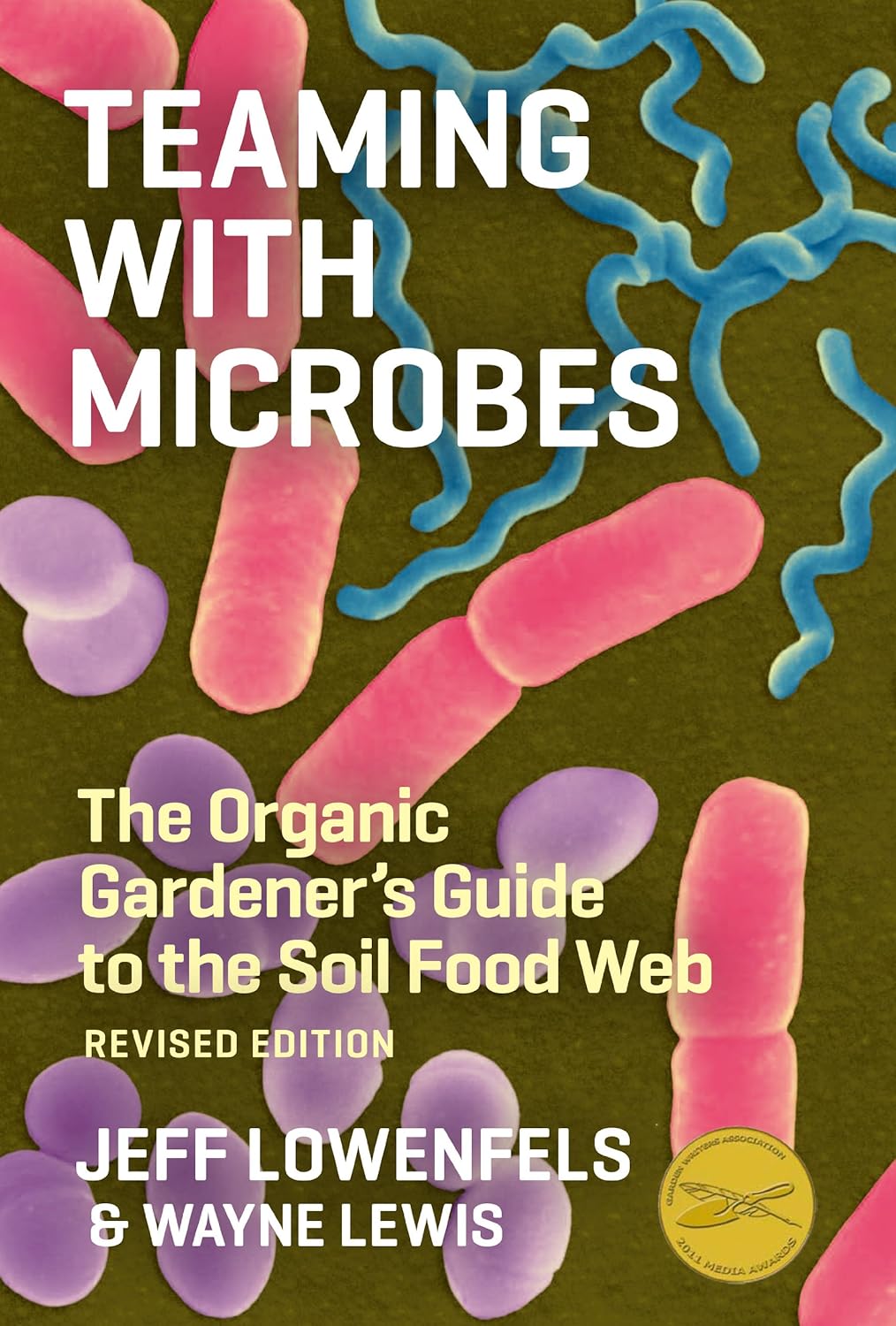 Teaming with Microbes: The Organic Gardener's Guide to the Soil Food Web, Revised Edition      Hardcover – Illustrated, February 24, 2010