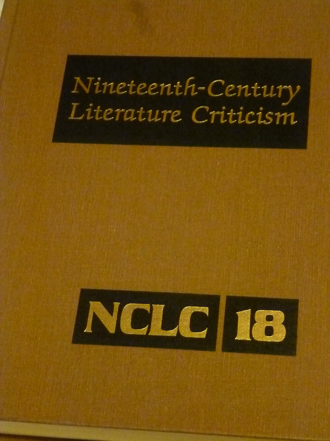Nineteenth-Century Literature Criticism, Vol. 18 (Nineteenth-Century Literature Criticism, 18)      Hardcover – June 3, 1988
