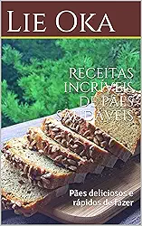 Receitas incríveis de pães saudáveis: Pães deliciosos e rápidos de fazer (Volume 1)