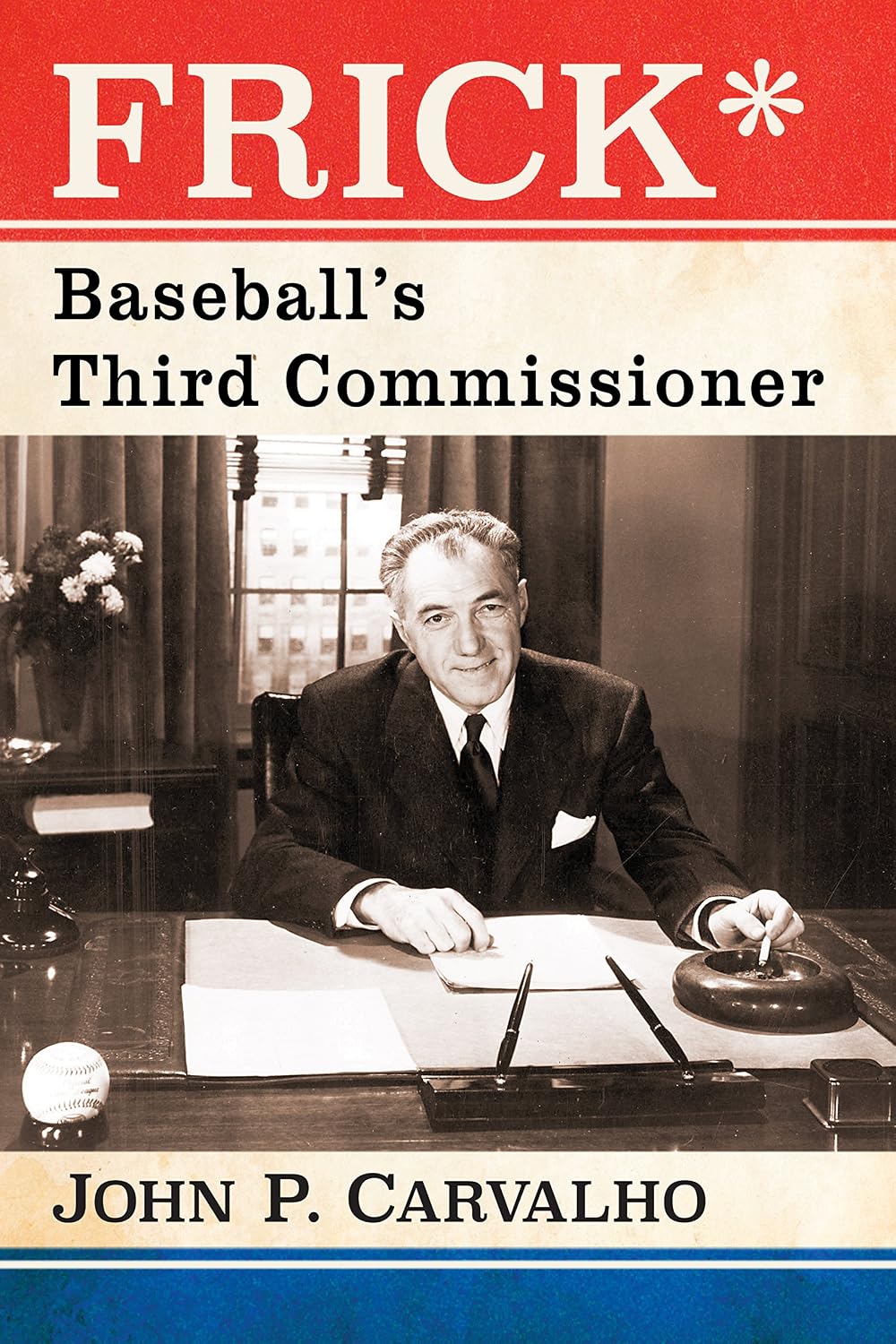 Frick*: Baseball's Third Commissioner