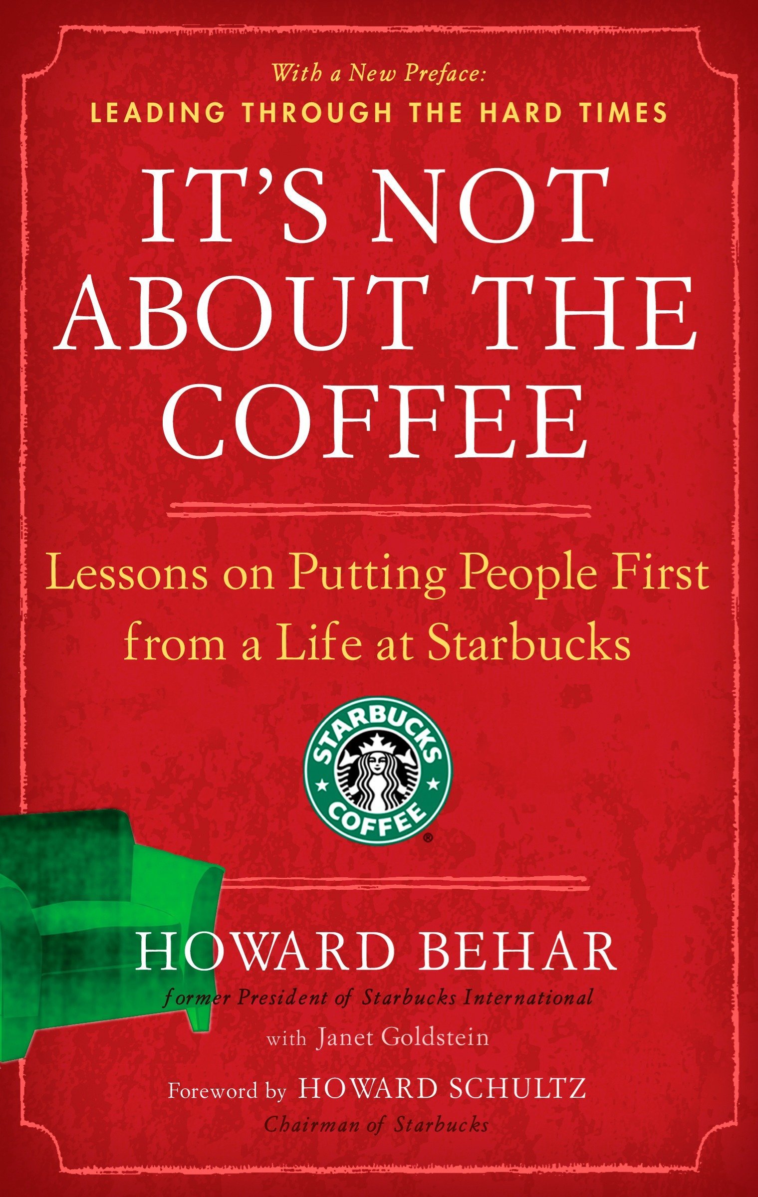 It's Not about the Coffee : Lessons on Putting People First from a Life at Starbucks