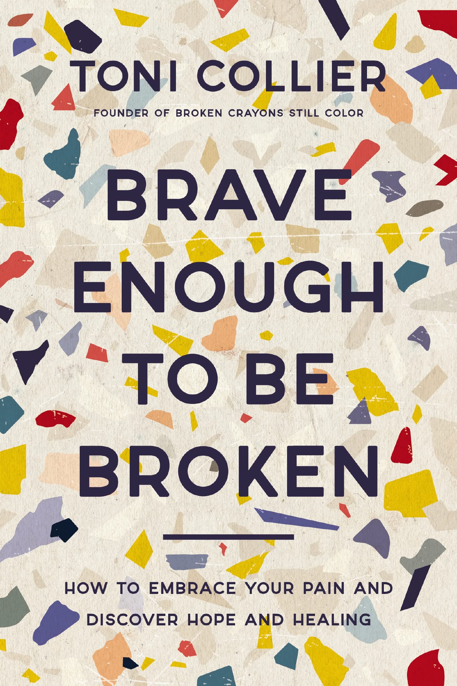 BRAVE ENOUGH TO BE BROKEN PB: How to Embrace Your Pain and Discover Hope and Healing