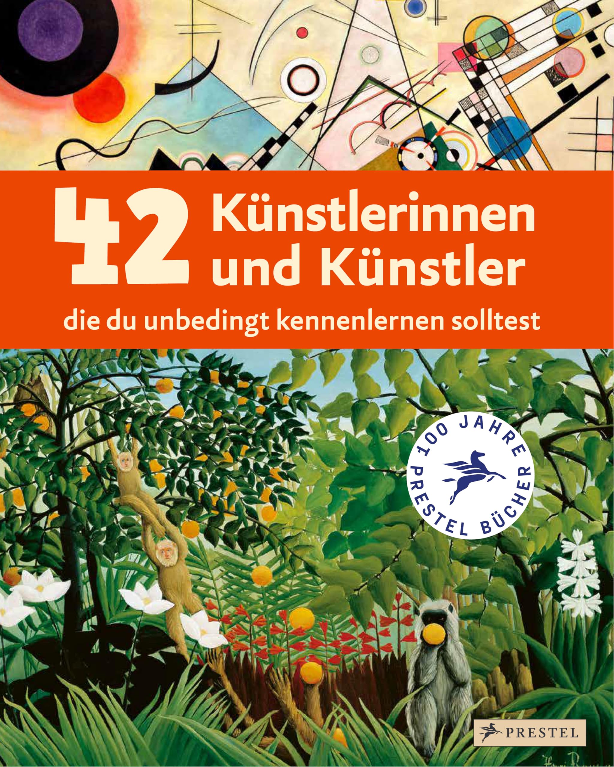42 Künstlerinnen und Künstler, die du unbedingt kennenlernen solltest: Ein Streifzug durch die Kunst von der Renaissance bis heute. Ein Sachbuch für Kinder ab 8 Jahren (Kunst für Kids, Band 1)
