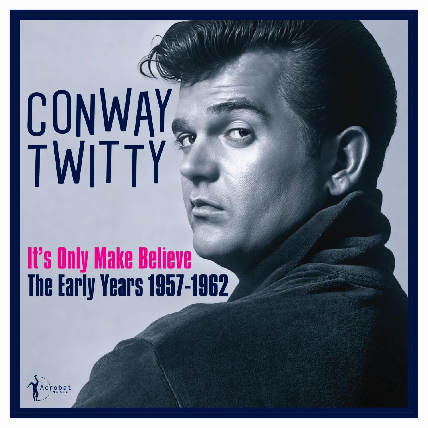 Conway Twitty - It's Only Make Believe: The Early Years 1957-62 LP Vinyl Record