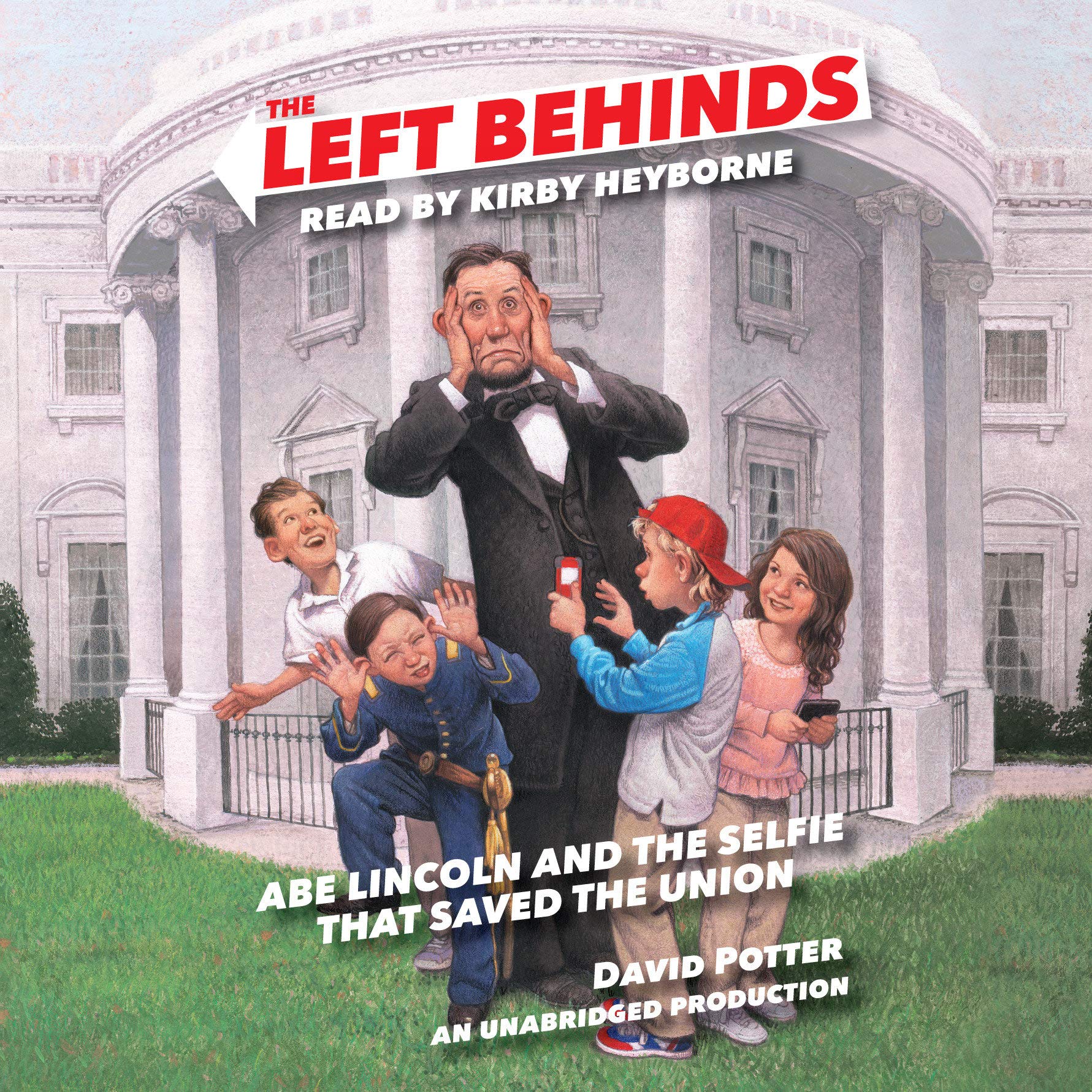 Cover art for The Left Behinds: Abe Lincoln and the Selfie that Saved the Union