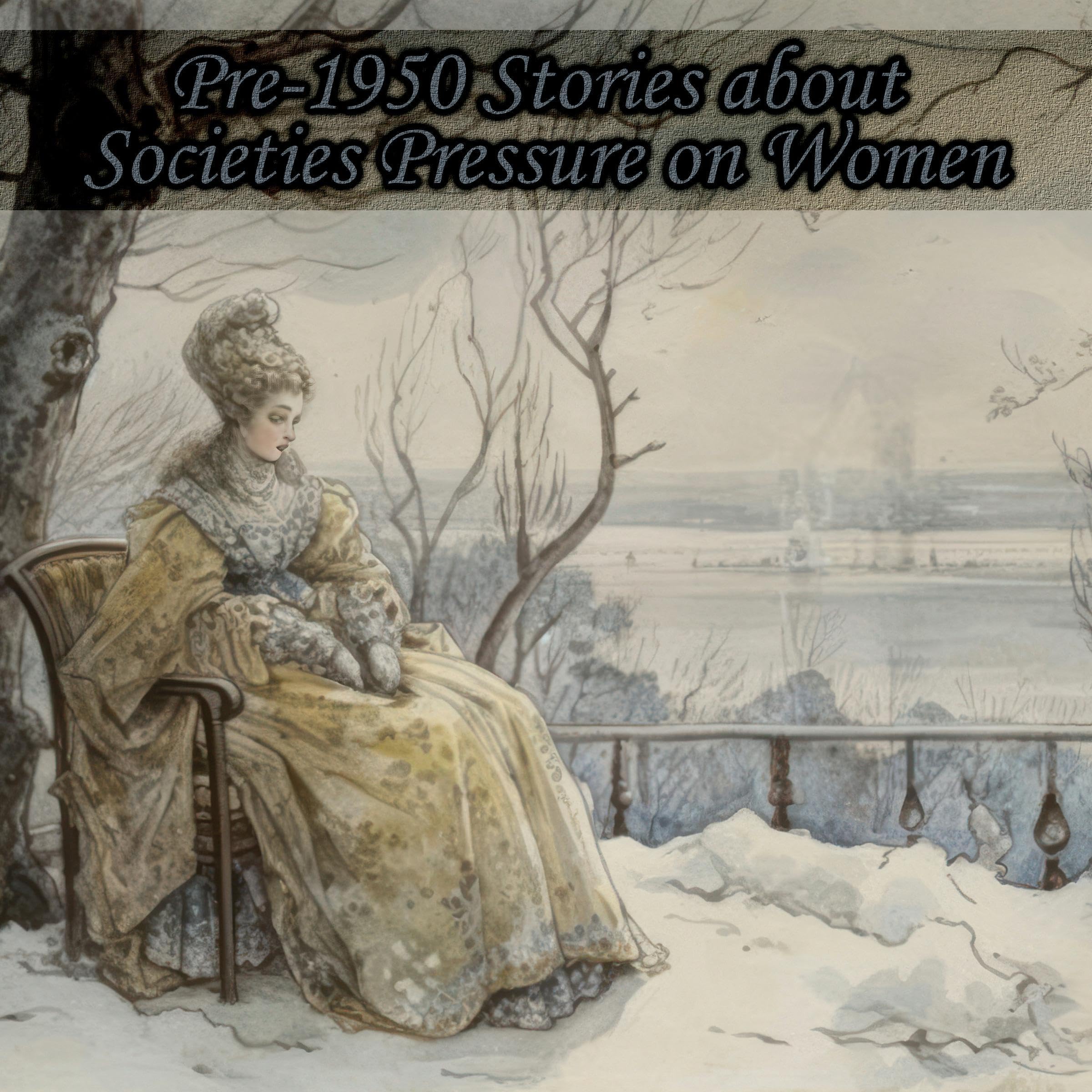 Pre-1950 Stories about Societies Pressure on Women