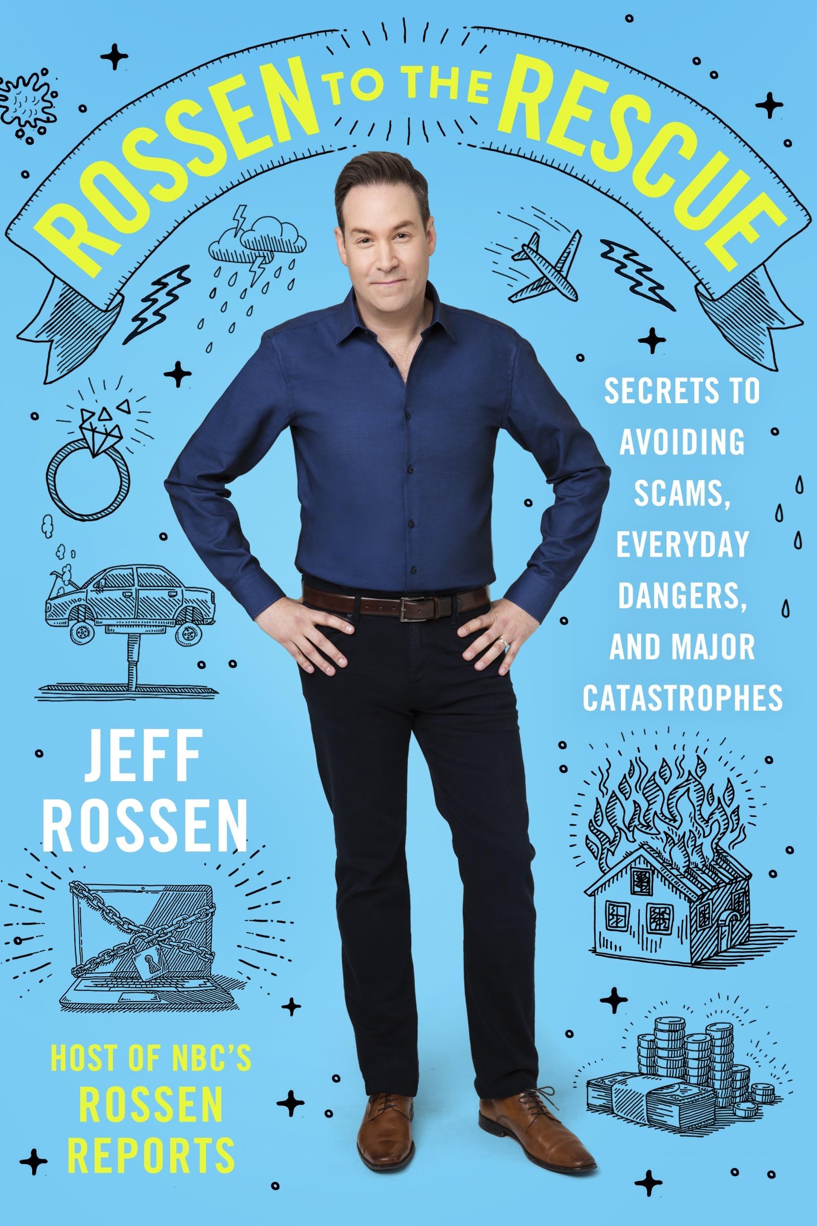 Rossen to the Rescue: Secrets to Avoiding Scams, Everyday Dangers, and Major Catastrophes