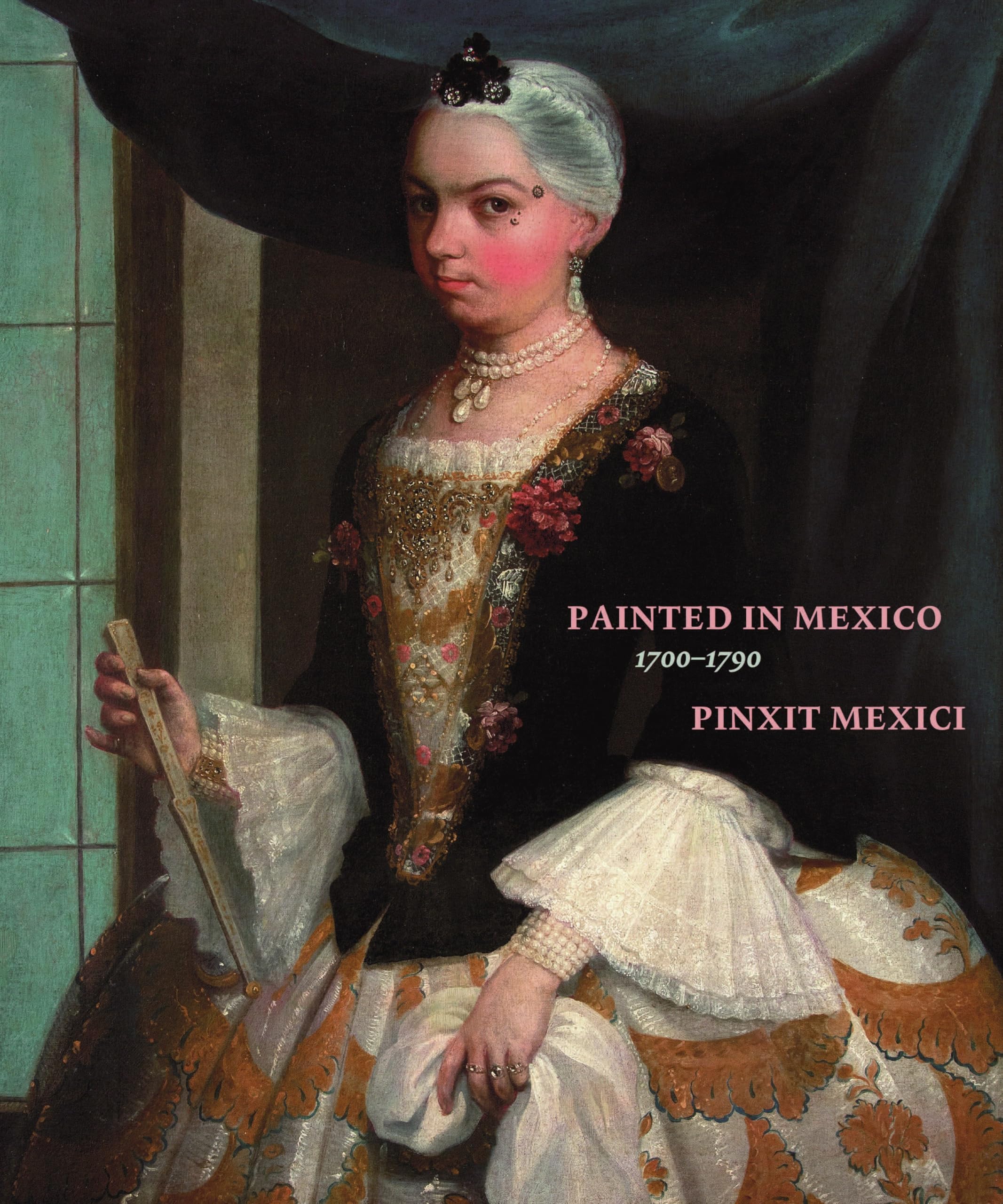 Painted in Mexico 1700-1790 Pinxit Mexici livre d'art histoire