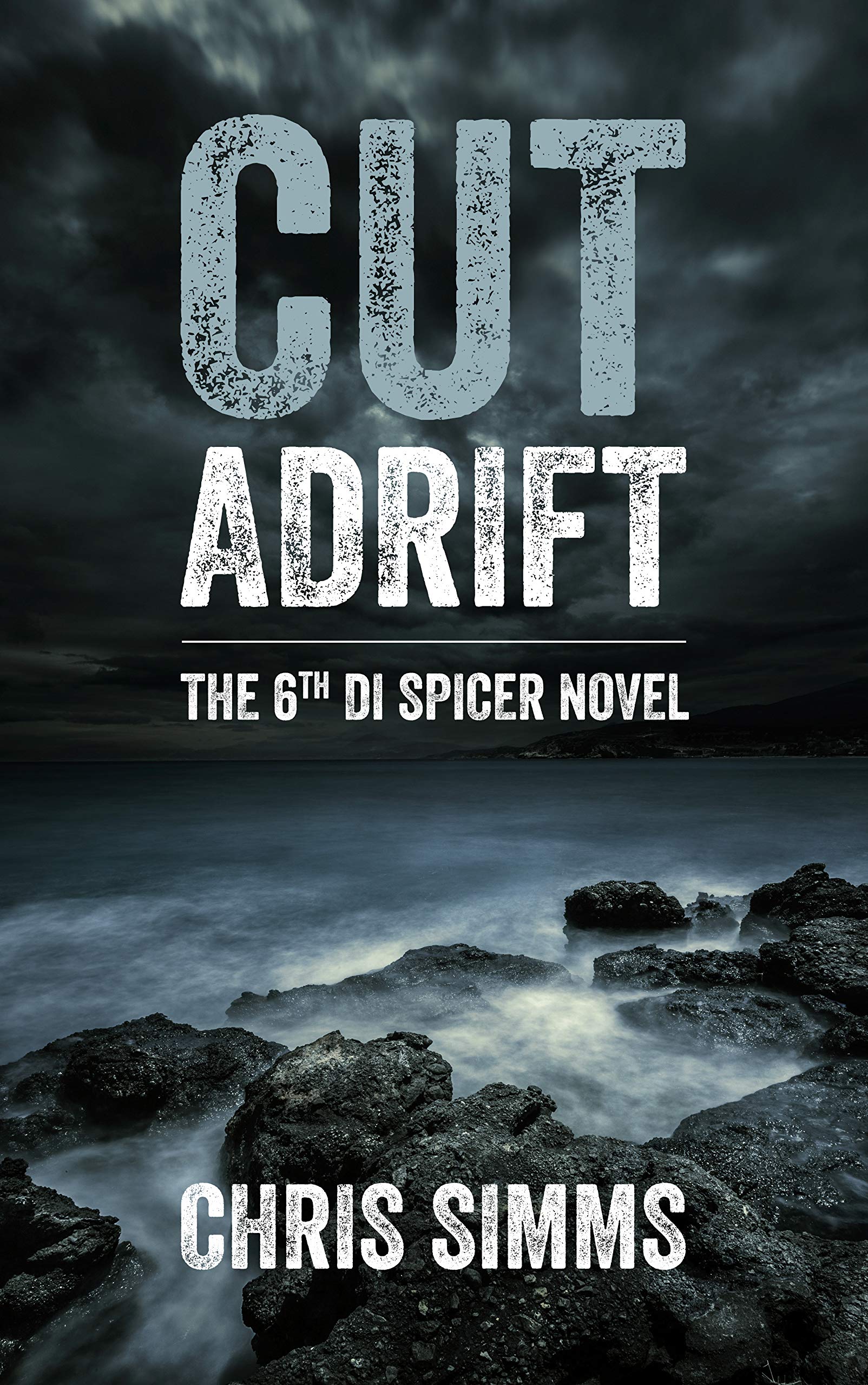 Cut Adrift – a gritty murder mystery with a shocking ending (Detective Spicer series, book 6) (DI Spicer)