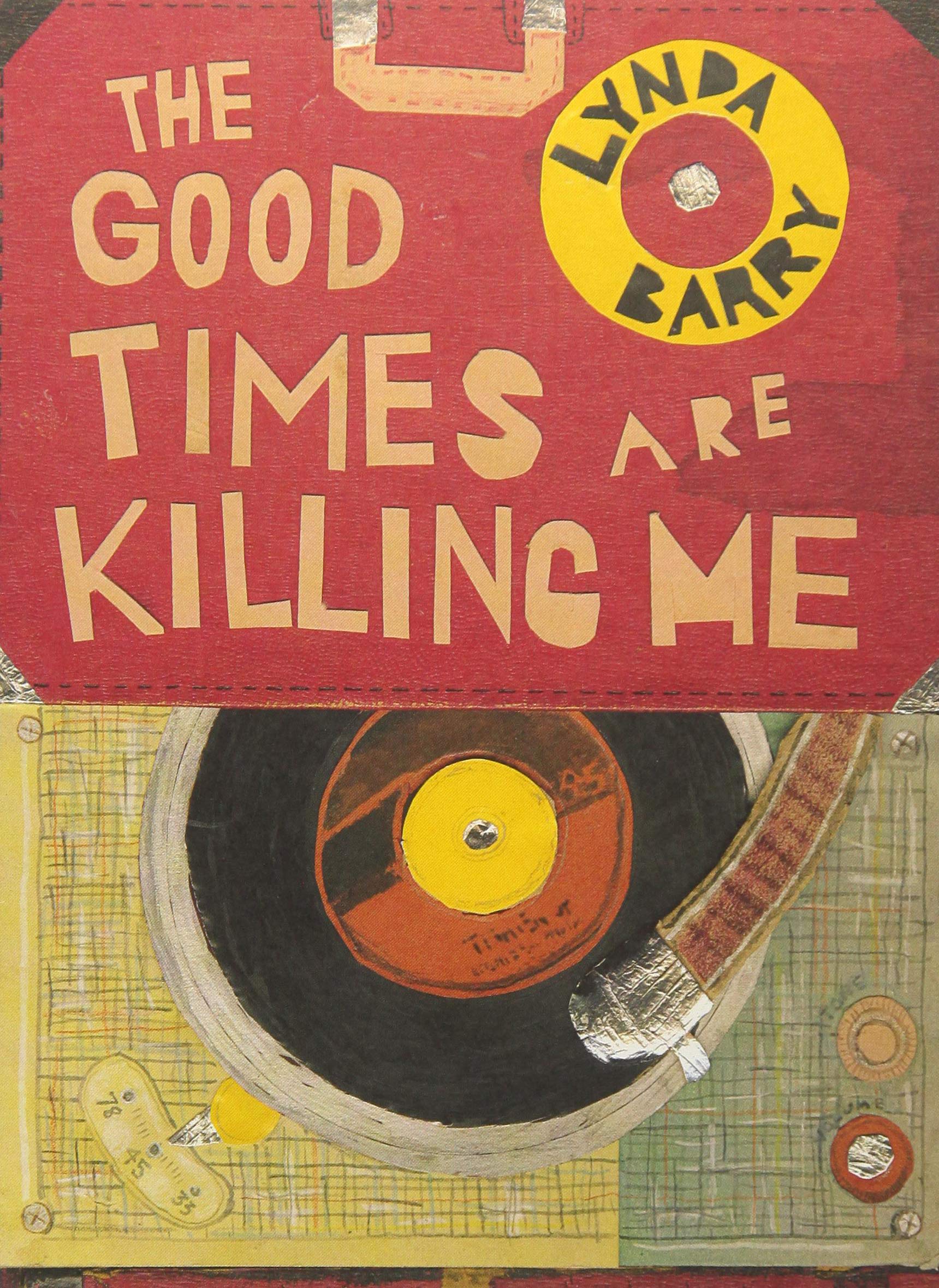 The Good Times Are Killing Me