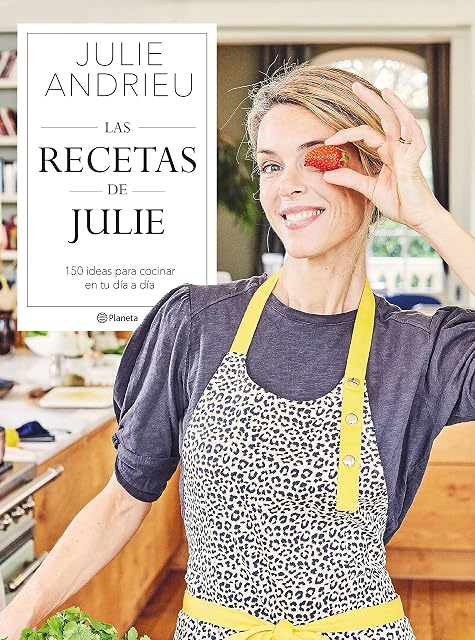 Portada de Las recetas de Julie: 150 ideas para cocinar en tu día a día