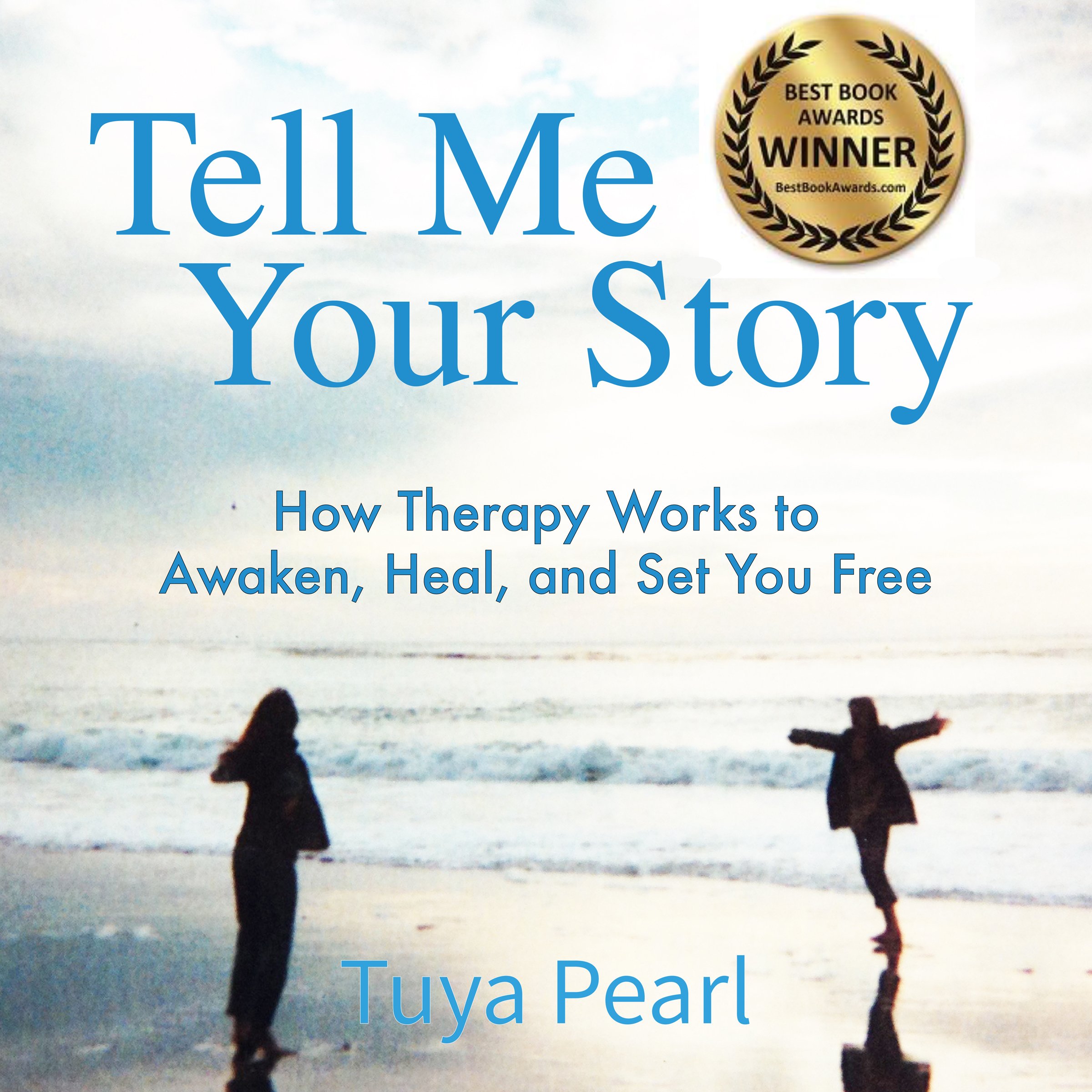 Tell Me Your Story: How Therapy Works to Awaken, Heal, and Set You Free