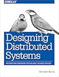 Designing Distributed Systems: Patterns and Paradigms for Scalable, Reliable Services