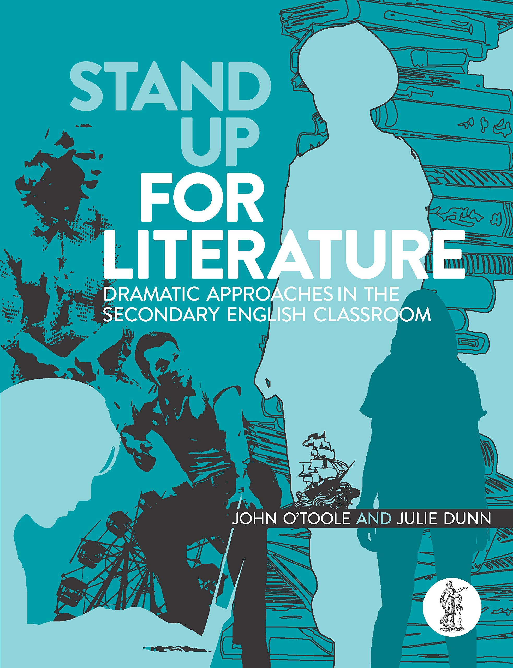 Buy Stand Up for Literature: Dramatic Approaches in the Secondary English Classroom — BookShops.in