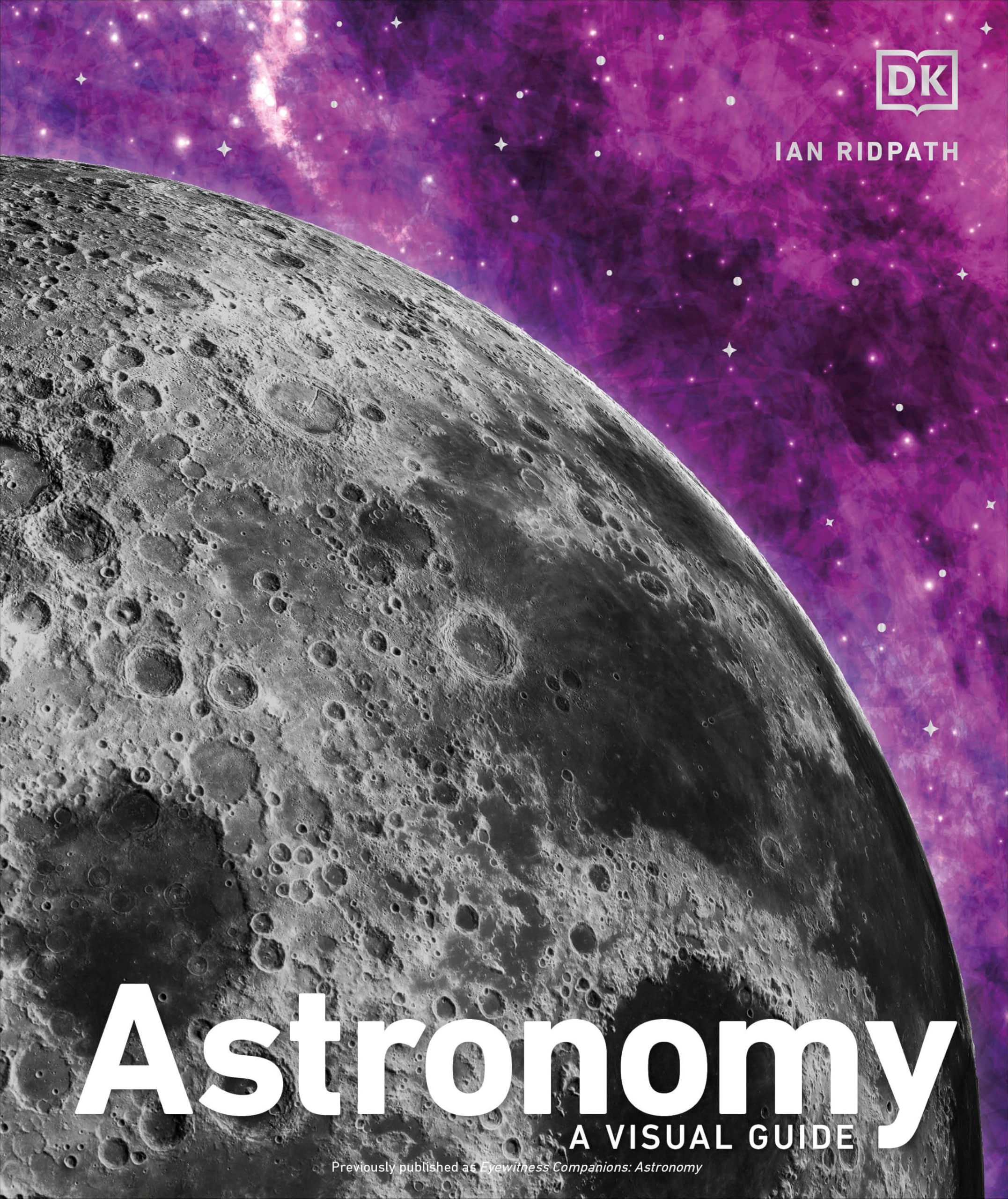 Astronomy: A Visual Guide (DK Ultimate Guides) Hardcover – August 7, 2018
