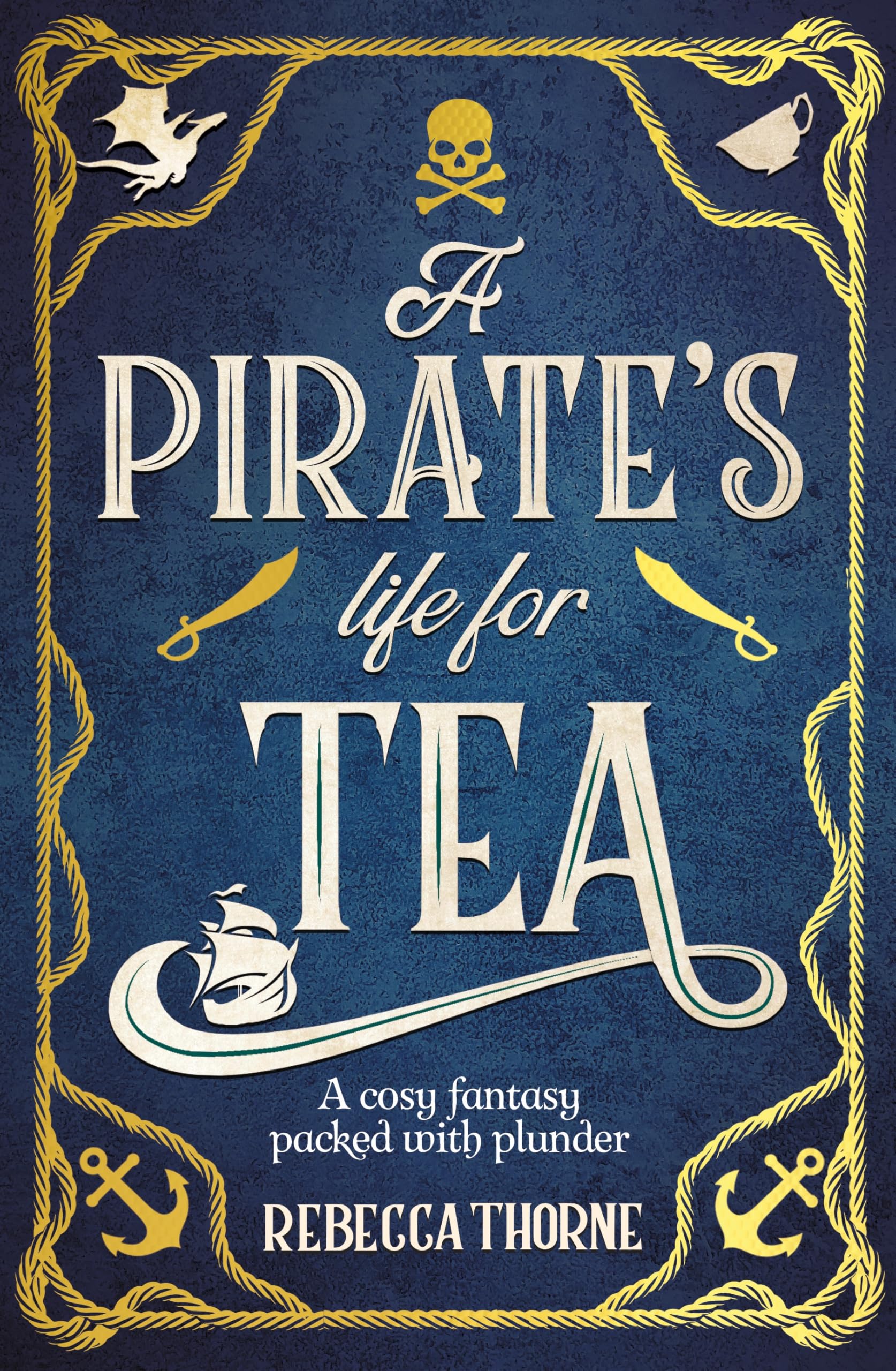 A Pirate's Life for Tea by Rebecca Thorne Hardback