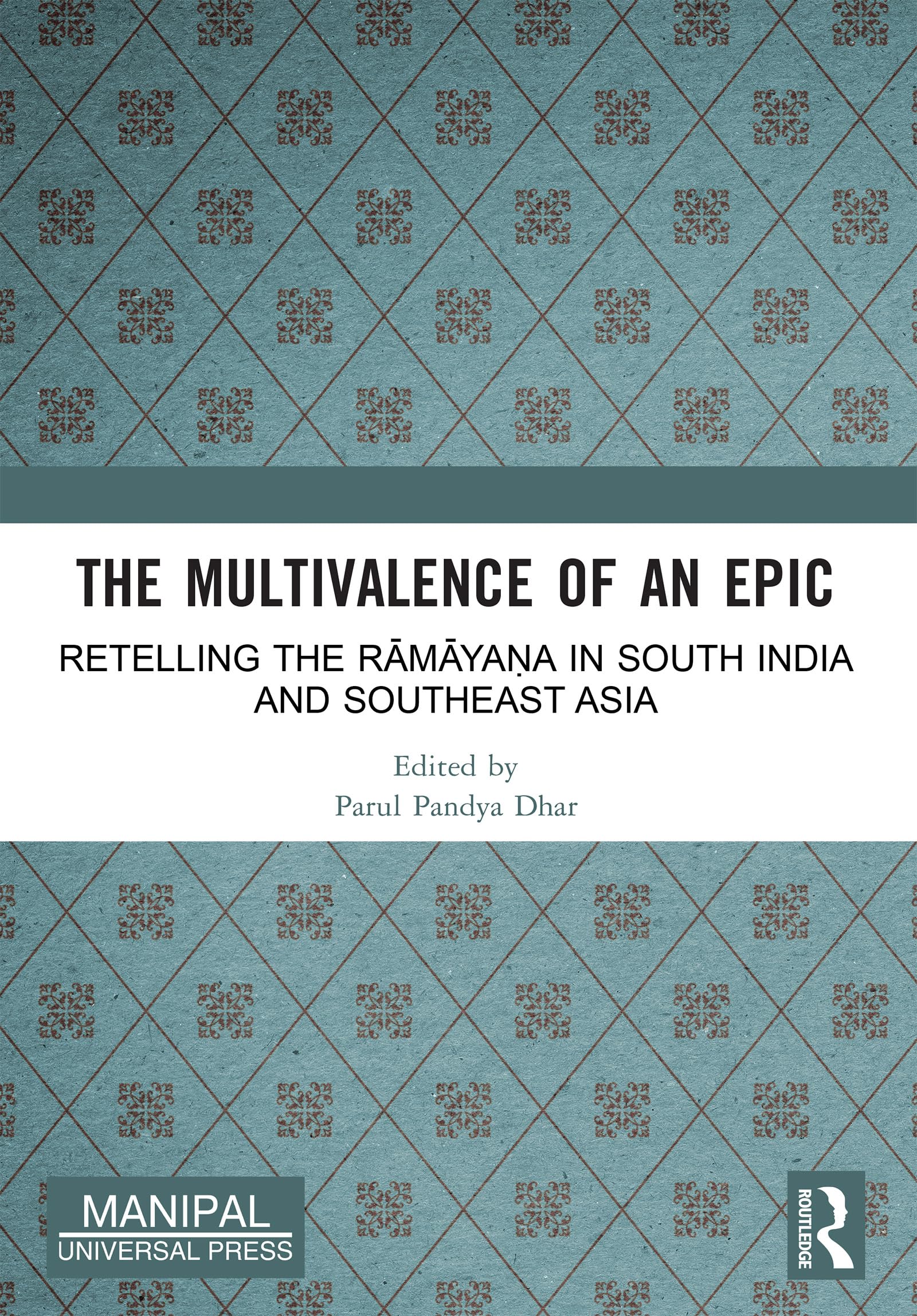 The Multivalence of an Epic: Retelling the Rāmāyaṇa in South India and Southeast Asia