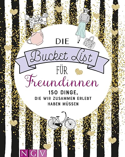 Die Bucket List für Freundinnen: 150 Dinge, die wir zusammen erlebt haben müssen. Das perfekte Geschenk für die beste Freundin