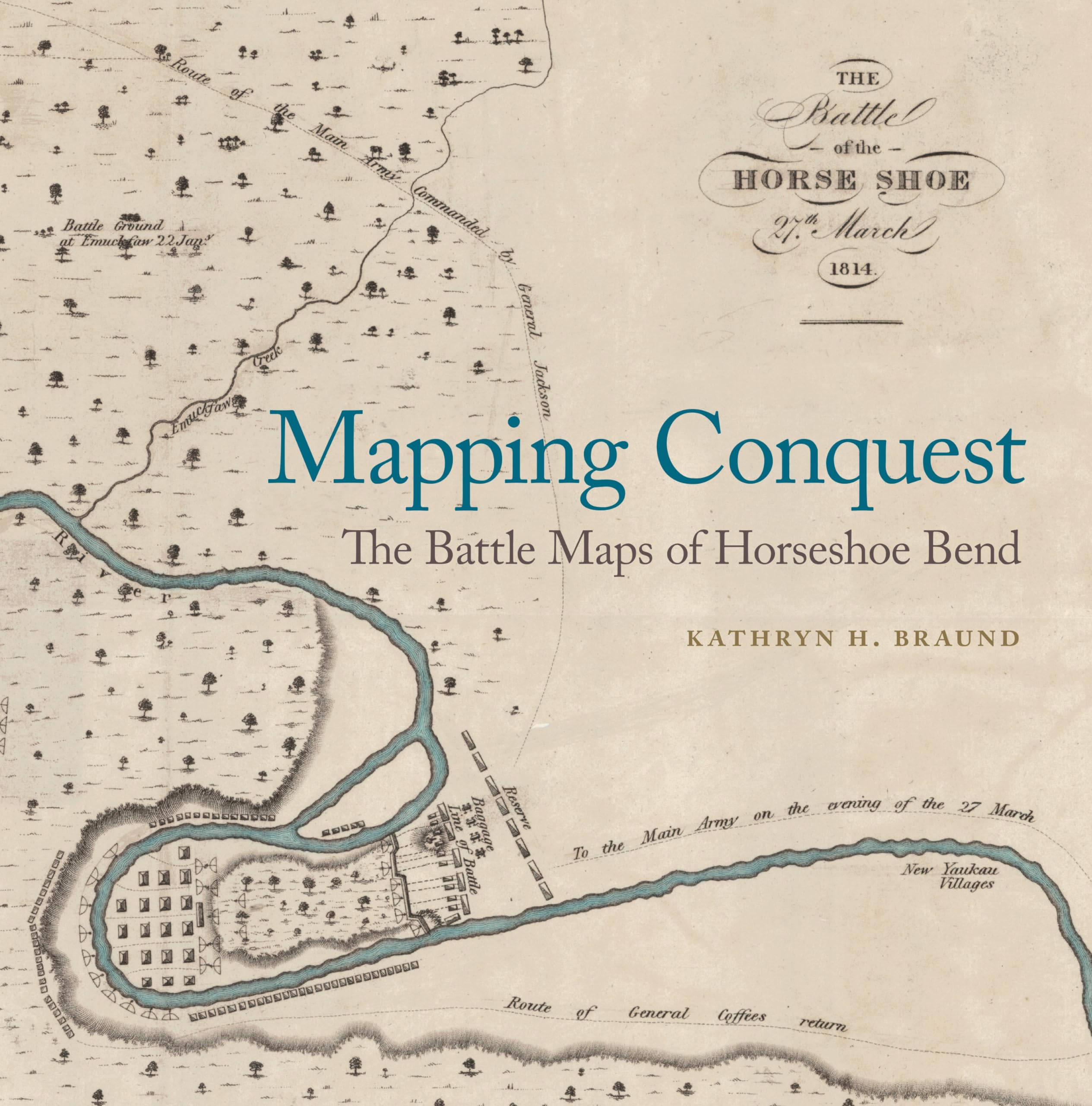 Mapping Conquest: The Battle Maps of Horseshoe Bend