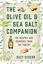 The Olive Oil & Sea Salt Companion: Recipes and Remedies from the Pantry (Countryman Pantry Book 0)