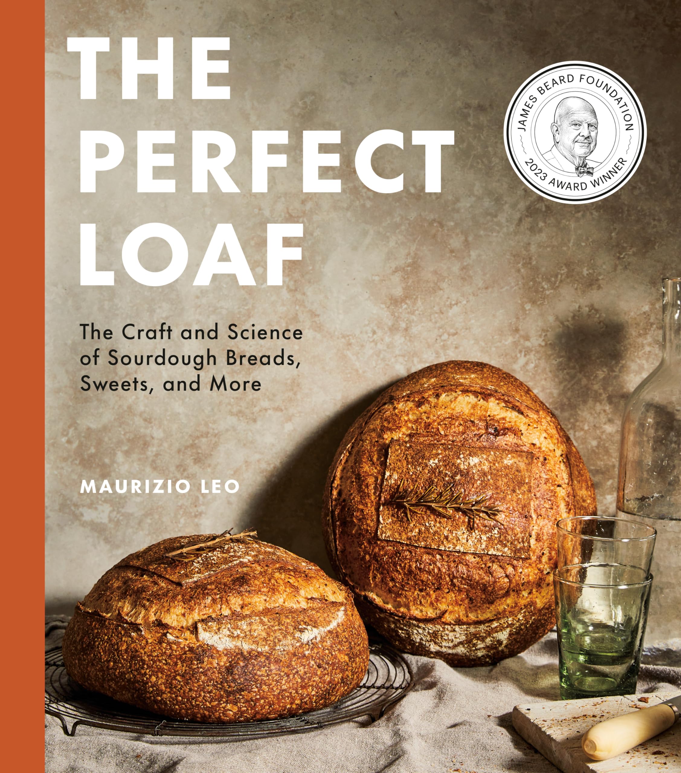 The Perfect Loaf: The Craft and Science of Sourdough Breads, Sweets, and More: A Baking Book