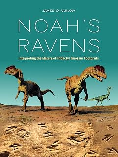 Noah's Ravens: Interpreting the Makers of Tridactyl Dinosaur Footprints (Life of the Past)
