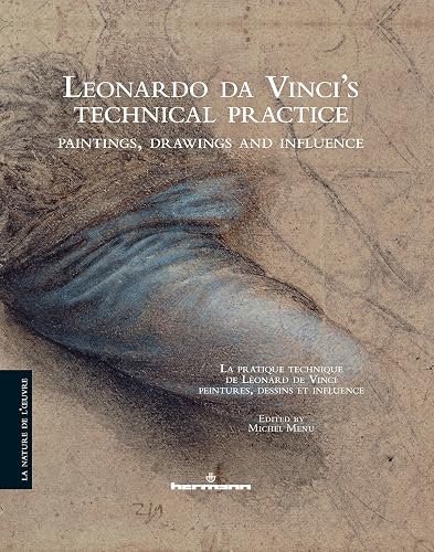 Leonardo da Vinci's technical practice (La pratique technique de Léonard de Vinci ): Paintings, drawings and influence (peintures, dessins et influence)