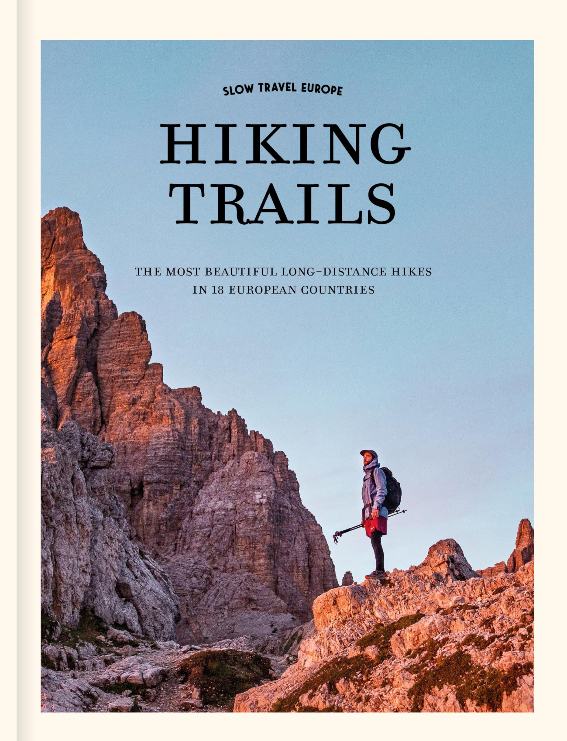 Slow Travel Europe: Hiking Trails : The most beautiful long-distance hiking trails in 18 European countries