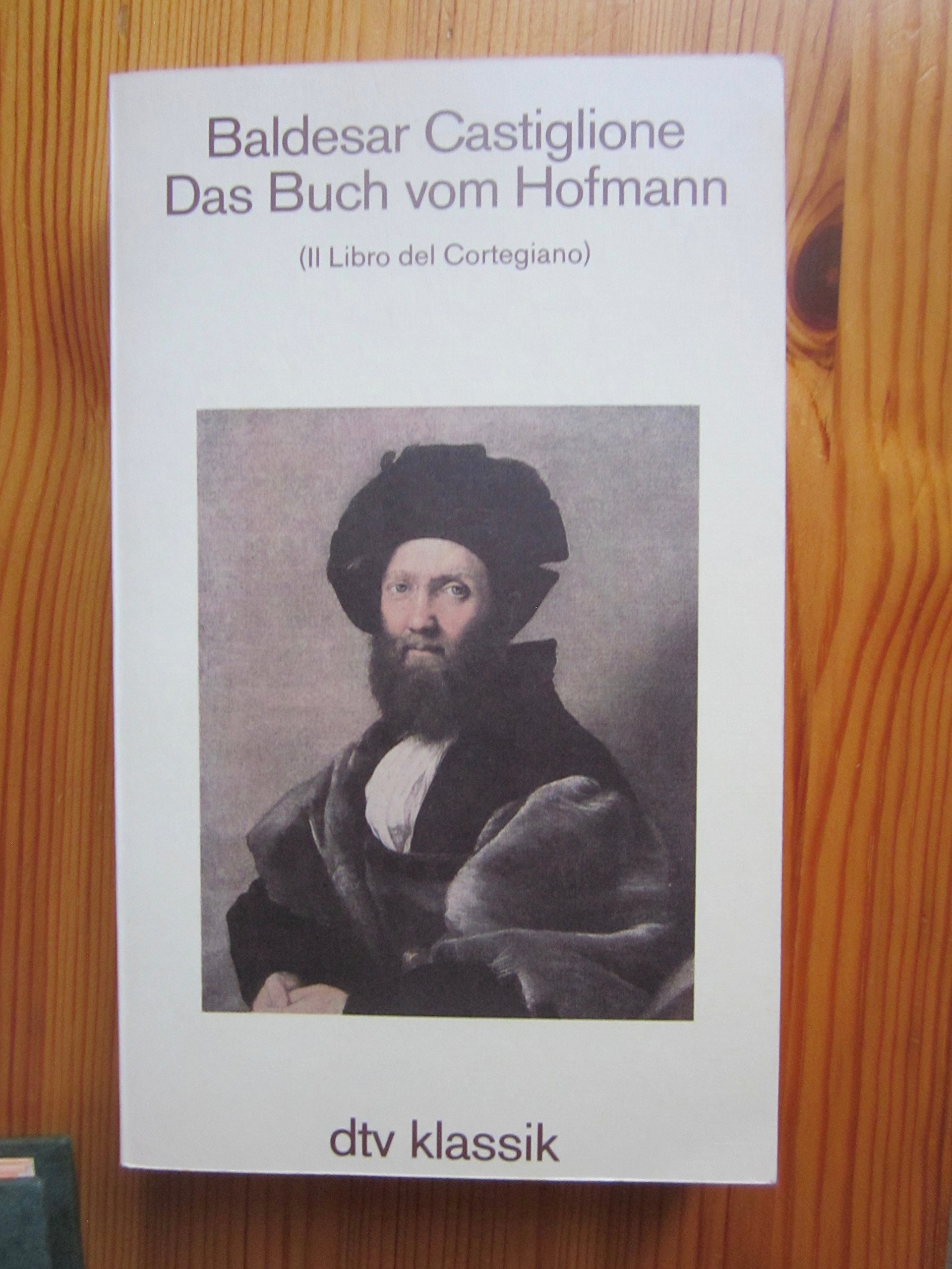 Das Buch vom Hofmann.: Übersetzt und erläutert von Fritz Baumgart – Mit einem Nachwort von Roger Willemsen (dtv Klassik)