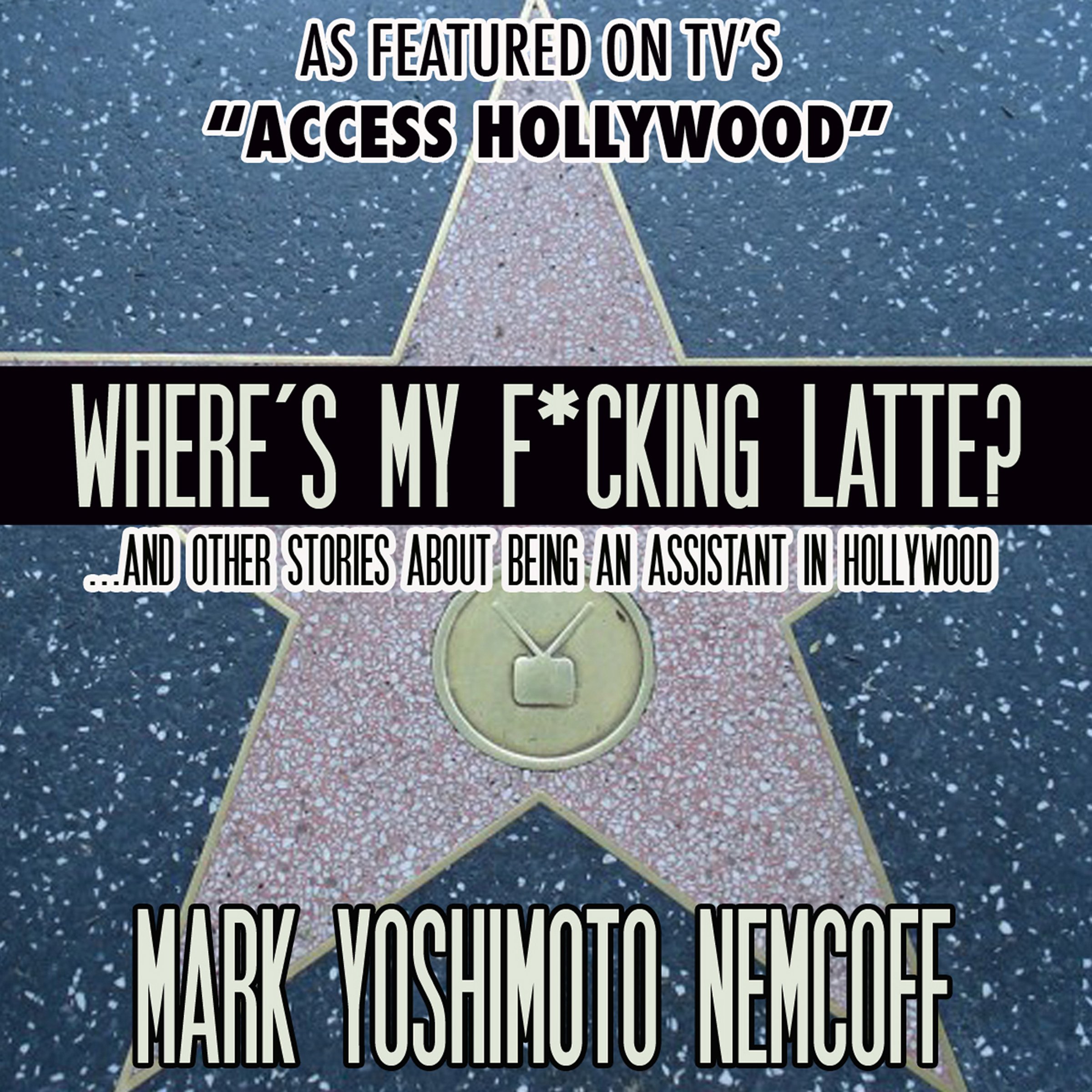 Cover art for Where's My F-cking Latte? (and Other Stories About Being an Assistant in Hollywood)