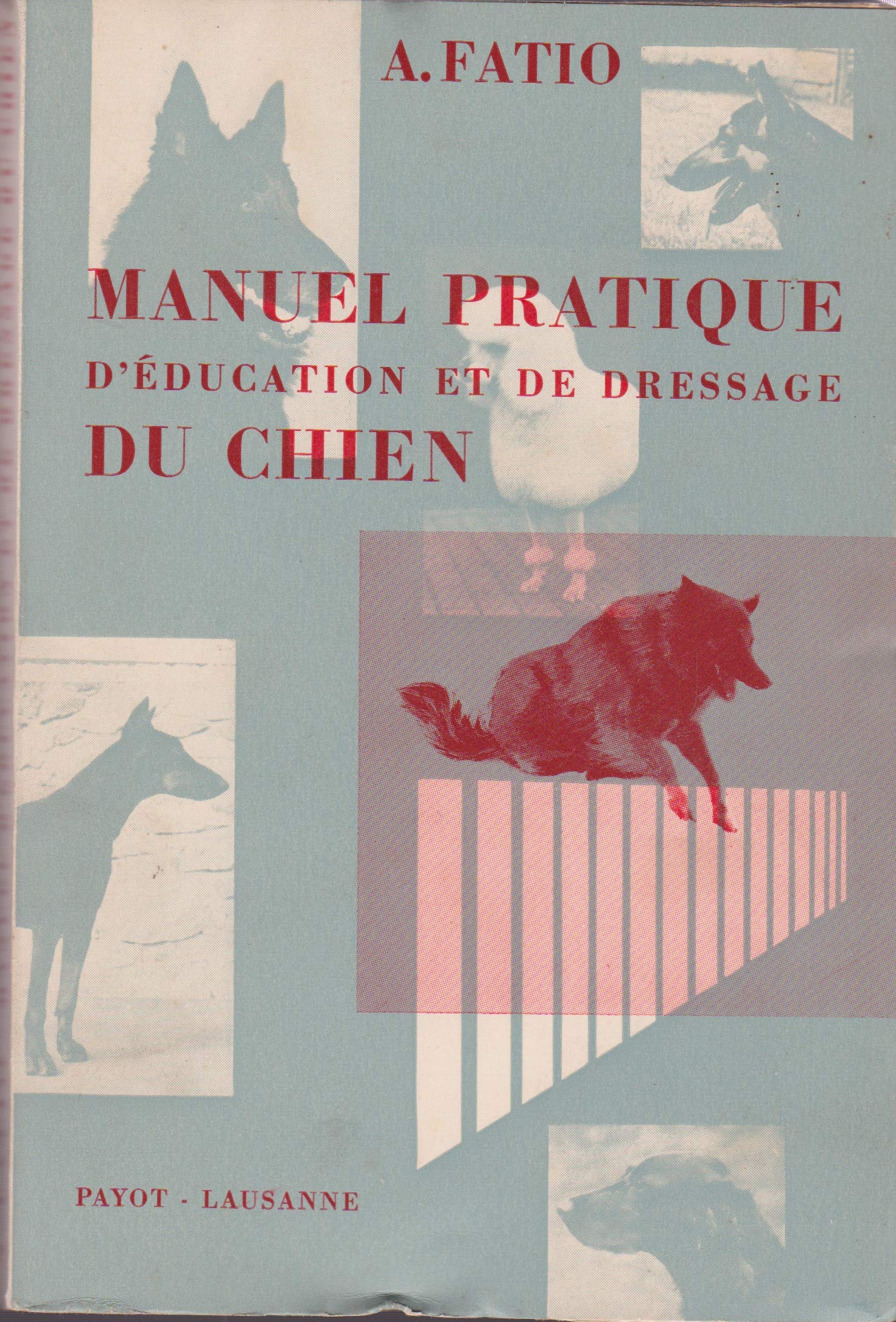 Manuel pratique d'éducation et de dressage du chien (2eme édition, revue et augmentée)