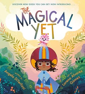 The Magical Yet by Angela DiTerlizzi: NYT Bestselling Rhyming Picture Book on Growth Mindset for Kids