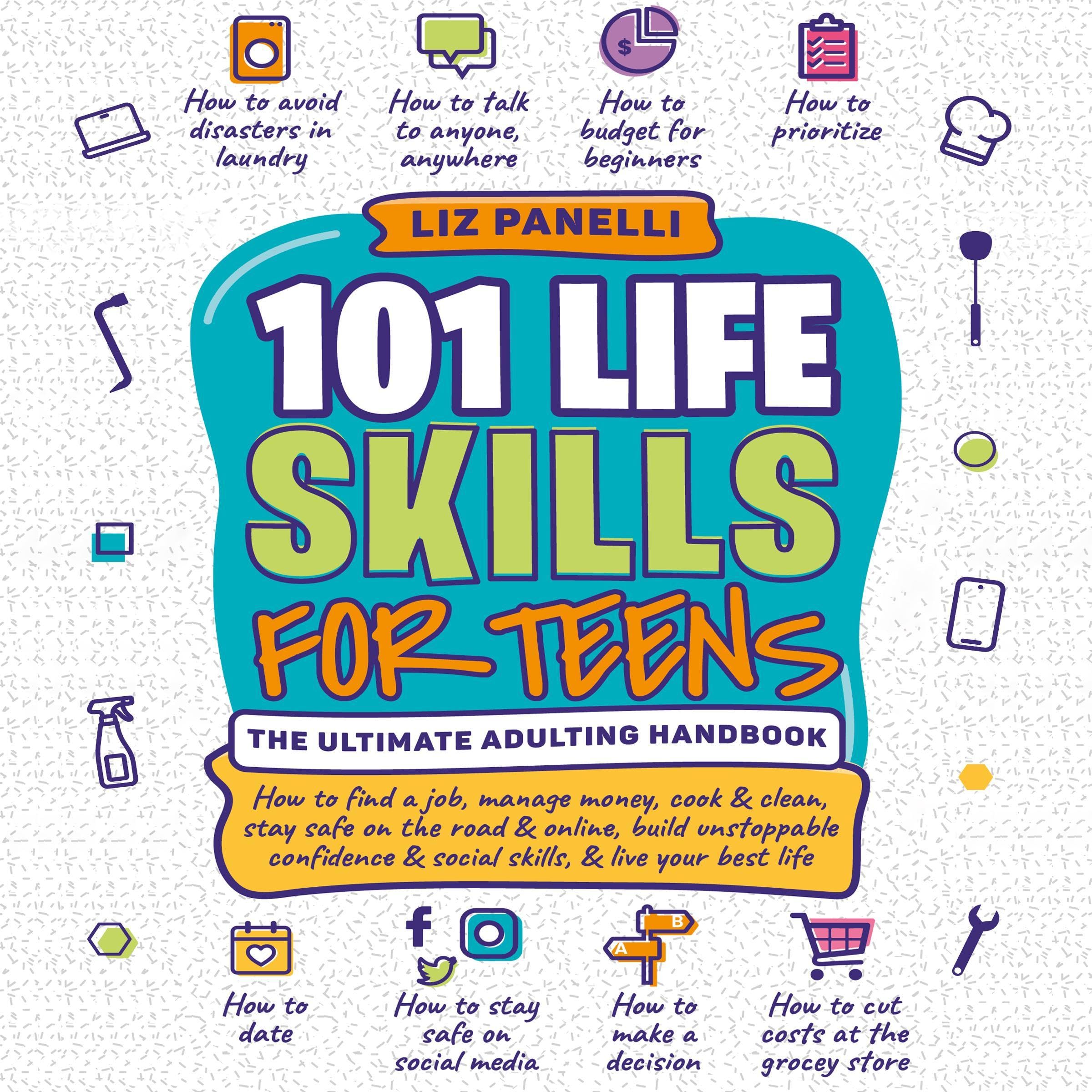 Cover art for 101 Life Skills for Teens: Ultimate Adulting Handbook