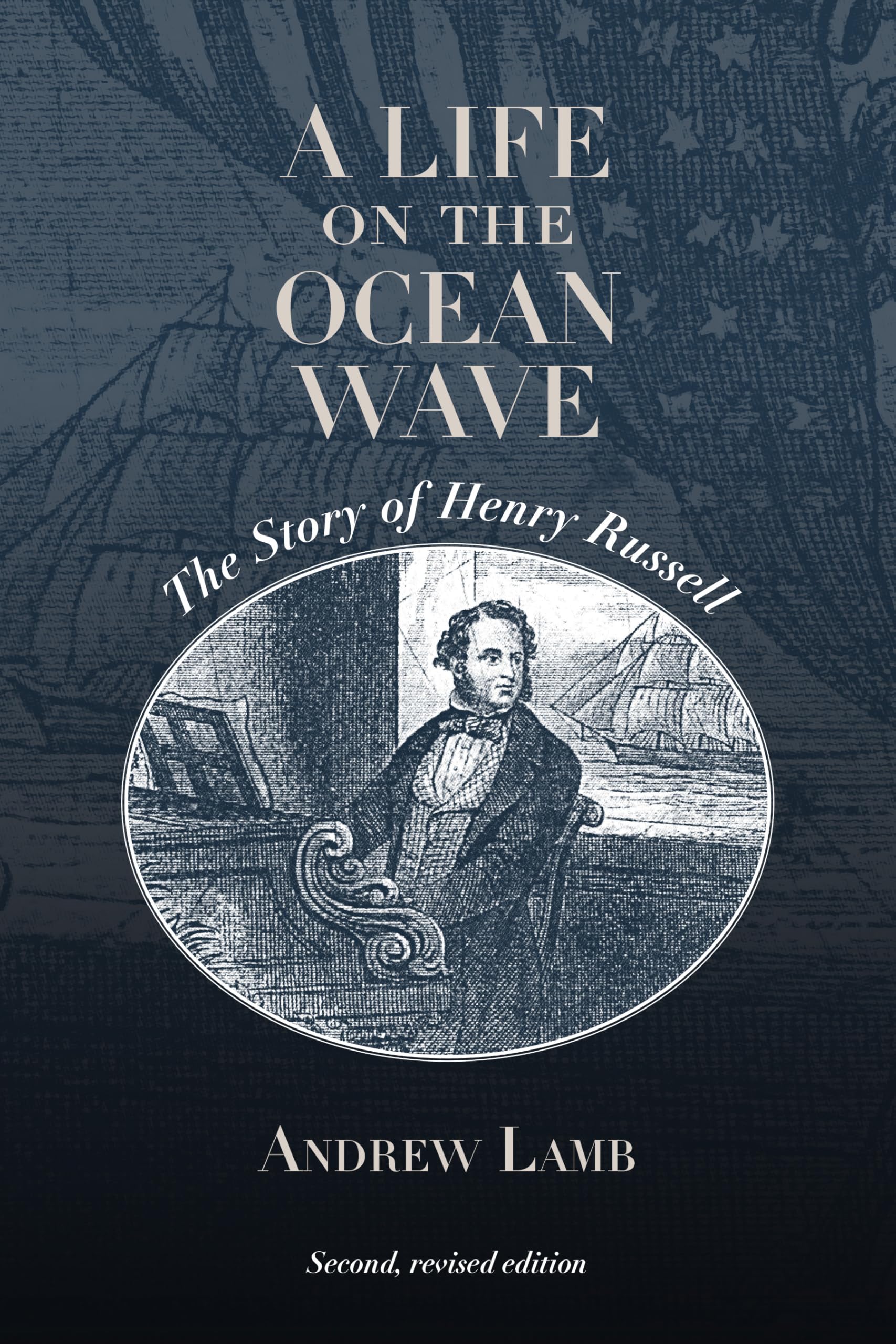 A Life on the Ocean Wave: The Story of Henry Russell