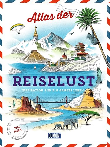 DuMont Bildband Atlas der Reiselust: Inspiration für ein ganzes Leben
